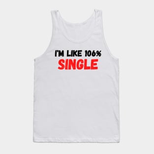 I'm Like 106% Single Tank Top